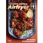 Airfryer : La cuisine asiatique : Frire et rôtir avec peu d'huile, 120 recettes à la friteuse à air !