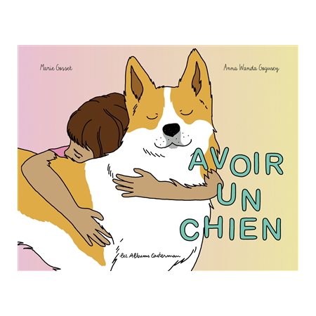 Avoir un chien : Les albums Casterman : Couverture rigide