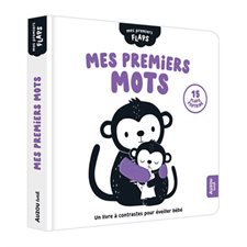 Mes premiers mots : Un livre à contrastes pour éveiller bébé : Mes premiers flaps : Livre cartonné