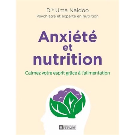 Anxiété et nutrition : Calmez votre esprit grâce à l'alimentation