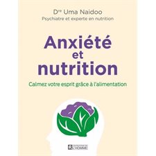 Anxiété et nutrition : Calmez votre esprit grâce à l'alimentation