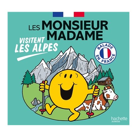 Les Monsieur Madame visitent les Alpes : Balade en France : Les Monsieur Madame : Couverture souple