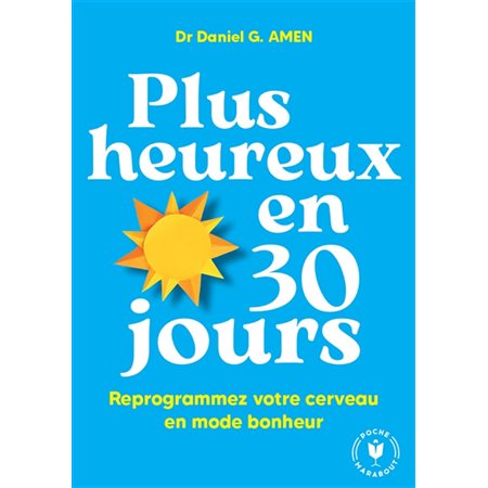 Plus heureux en 30 jours (FP) : Eeprogrammez votre cerveau en mode bonheur : Poche Marabout