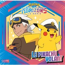 Le Pikachu volant : Pokémon : La série Les horizons : Couverture rigide