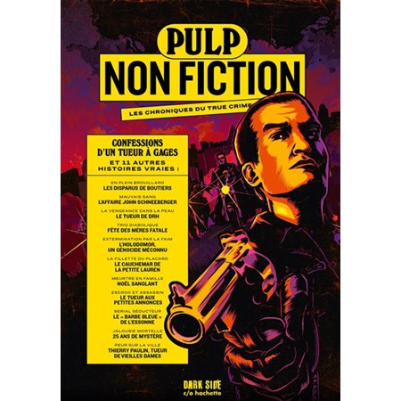 Confessions d'un tueur à gages : Et 11 autres histoires vraies : Pulp non fiction : Les chroniques du true crime T.03