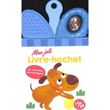 Les animaux domestiques : Mon joli livre-hochet : Livre cartonné