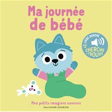 Ma journée de bébé : Mes petits imagiers sonores : Livre cartonné