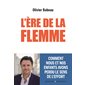 L'ère de la flemme : Comment nous et nos enfants avons perdu le sens de l'effort