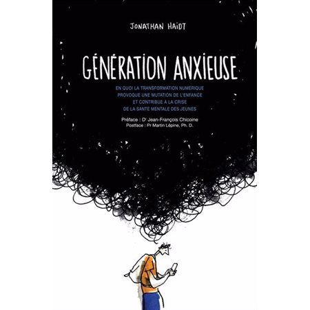 Génération anxieuse : Peu importe notre endroit dans le monde, les taux de dépression, d'anxiété, d'automutilation et de suicide ont fortement augmenté chez les jeunes. Pourquoi ?