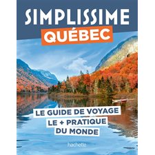 Québec : Le guide de voyage le + pratique du monde : Simplissime. Voyage