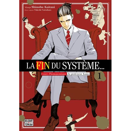 La fin du système ... : Cours d'humanomique du professeur Kamo T.01 : Manga : ADT : SEINEN