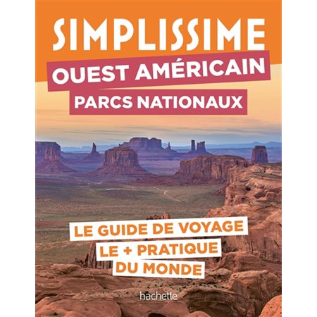 Ouest américain, parcs nationaux : Le guide de voyage le + pratique du monde : Simplissime. Voyage