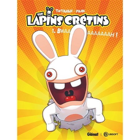 The lapins crétins T.01 : Bwaaaaaaaaaah ! : Offre spéciale à 8.95 $ : Bande dessinée