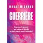 Guerrière : Véritable game changer qui transformera la vie des femmes en leur permettant de reprendre beaucoup de pouvoir sur leur vie