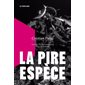 La pire espèce