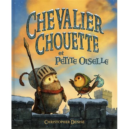 Chevalier Chouette et Petite Oiselle : Chevalier Chouette : Couverture rigide