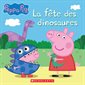 La fête des dinosaures : Peppa Pig : Couverture souple