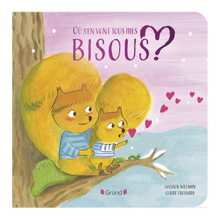 Où s'en vont tous mes bisous ? : Livre cartonné