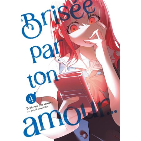 Brisée par ton amour ... T.04 : Manga : ADT : PAV : SEINEN