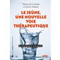 Le jeûne, une nouvelle voie thérapeutiqu : Cahiers libres