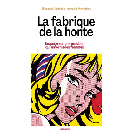 La fabrique de la honte : Enquête sur une émotion qui enferme les femmes