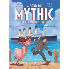 A bord du Mythic : le jumeau du Titanic T.01 : Un paquebot de rêve : 6-8