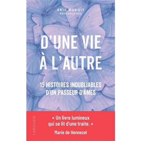 D'une vie à l'autre : 15 histoires inoubliables d'un passeur d'âmes