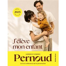 J'élève mon enfant : Édition 2025 mise à jour