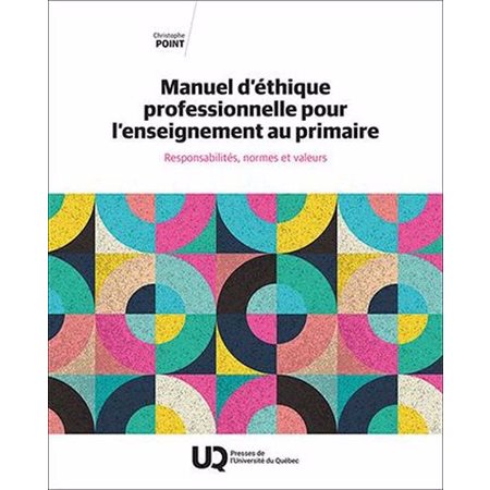 Manuel d'éthique professionnelle pour l’enseignement au primaire : Responsabilités, normes et valeurs