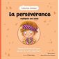 La persévérance expliquée aux minis : Album psychoéducatif pour aborder les sujets importants : Catimini : Couverture souple