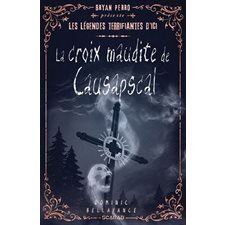 La croix maudite de Causapscal : Bryan Perro présente ... les légendes terrifiantes d'ici : 12-14