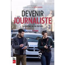 Devenir journaliste : Le métier vu du terrain