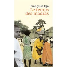 Le temps des madras : Récit de la Martinique