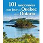 101 randonnées d'un jour au Québec et en Ontario (Ulysse) : 1ère édition : Le meilleur selon Ulysse