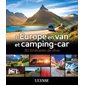 L'Europe en van et camping-car : 50 itinéraires de rêve (Ulysse) : 1ère édition : Itinéraires de rêve Ulysse