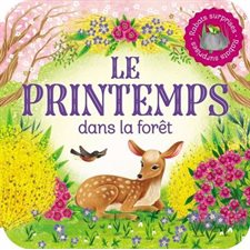 Le printemps dans la forêt : Rabats surprises : P'tit chou : Livre cartonné