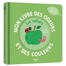 La nature : Mon livre des odeurs et des couleurs : Livre cartonné