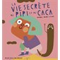 La vie secrète du pipi et du caca
