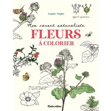 Mon carnet naturaliste fleurs à colorier : Carnets de croquis à colorier