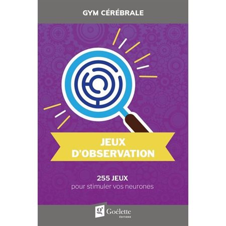 Jeux d'observation : 255 jeux pour stimuler vos neurones : Gym cérébrale