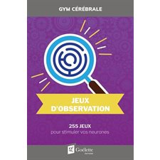 Jeux d'observation : 255 jeux pour stimuler vos neurones : Gym cérébrale