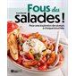 Fous des salades ! : Pour une explosion de saveurs à chaque bouchée