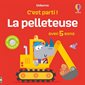 La pelleteuse : Avec 5 sons : C'est parti ! : Livre sonore cartonné