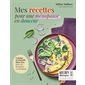 Mes recettes pour une ménopause en douceur : Cuisine et conseils bien-être pour des hormones en harmonie