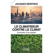 Le climatiseur contre le climat : Comment s'en passer