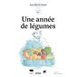 Une année de légumes : Les guides du jardinier-maraîcher