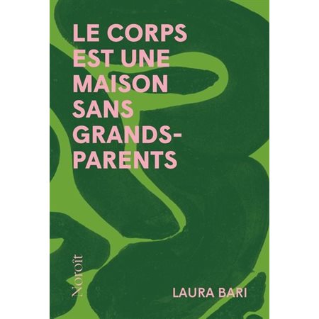 Le corps est une maison sans grands-parents : Poésie
