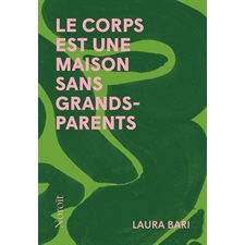 Le corps est une maison sans grands-parents : Poésie