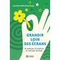 Grandir loin des écrans : Un guide pour transformer les habitudes familiales