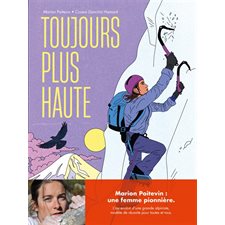 Toujours plus haute : Autobiographie de l'alpiniste Marion Poitevin qui retrace son parcours et la découverte de sa passion